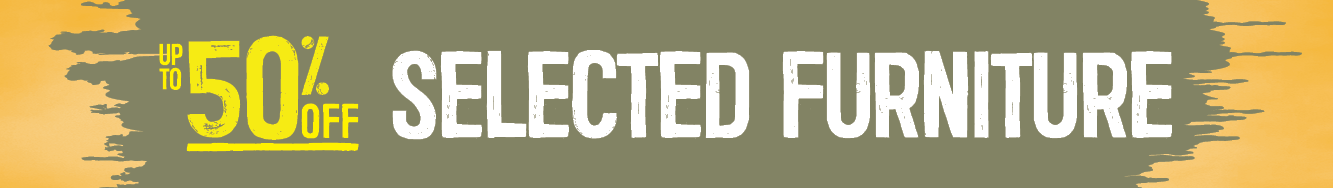 Up To 50% Off Selected Furniture | Shop Now